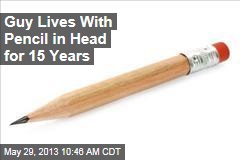 Guy Lives With Pencil in Head for 15 Years