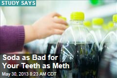 Soda as Bad for Your Teeth as Meth