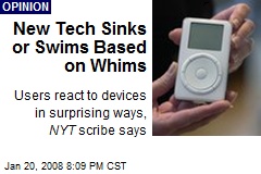 New Tech Sinks or Swims Based on Whims