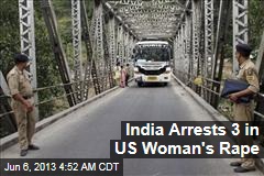 3 Arrested in India After US Woman&#39;s Rape