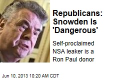 Republicans: Snowden Is &#39;Dangerous&#39;