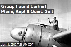 Group Found Earhart Plane, Kept It Quiet: Suit