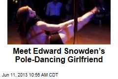 Meet Edward Snowden&rsquo;s Pole-Dancing Girlfriend