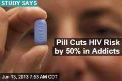 Pill Cuts HIV Risk by 50% in Addicts