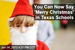 You Can Now Say &#39;Merry Christmas&#39; in Texas Schools