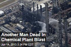 Another Man Dead In Chemical Plant Blast