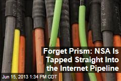 Forget Prism: NSA Is Tapped Straight Into the Internet Pipeline