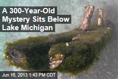 A 300-Year-Old Mystery Below Lake Michigan