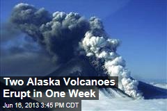Two Alaska Volcanoes Erupt in One Week