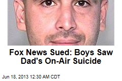 Lawsuit: Boys Watched Dad&#39;s On-Air Fox News Suicide