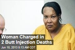 Woman Charged in 2 Butt Injection Deaths