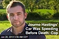 Journo Hastings&#39; Car Was Speeding Before Death: Cop