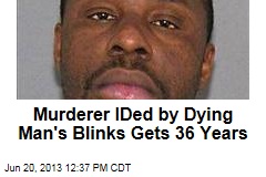 Murderer IDed by Dying Man&#39;s Blinks Gets 36 Years