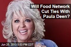 Will Food Network Cut Ties With Paula Deen?