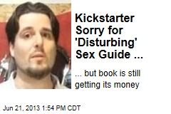 Kickstarter Sorry for &#39;Disturbing&#39; Sex Guide ...