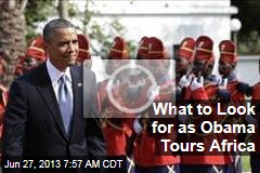 What to Look for as Obama Tours Africa