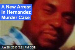 A New Arrest in Hernandez Murder Case