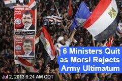 6 Ministers Quit as Morsi Rejects Army Ultimatum