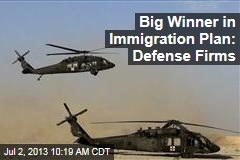Big Winner in Immigration Plan: Defense Firms