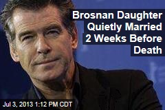 Brosnan Daughter Quietly Married 2 Weeks Before Death