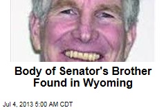 Body of Senator&#39;s Brother Found in Wyoming