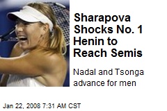 Sharapova Shocks No. 1 Henin to Reach Semis