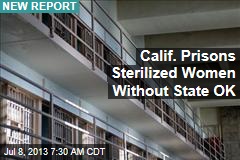 Calif. Prisons Sterilized Women Without State OK