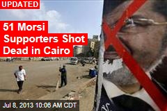 Dozens of Morsi Supporters Shot Dead in Cairo