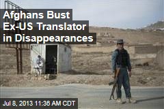 Afghans Bust Ex-US Translator in Disappearances