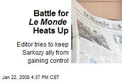 Battle for Le Monde Heats Up