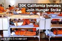 30K Calif. Inmates Join Hunger Strike