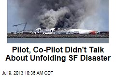 Pilot, Co-Pilot Didn&#39;t Talk About Unfolding SF Disaster