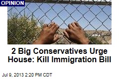 2 Big Conservatives Urge House: Kill Immigration Bill