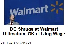 DC Shrugs at Walmart Ultimatum, OKs Living Wage