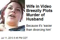 Wife in Video Breezily Plots Murder of Husband