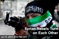 Syrian Rebels Turn on Each Other