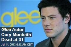 Glee Actor Cory Monteith Dead at 31
