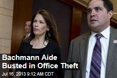 Bachmann Aide Busted in Office Theft