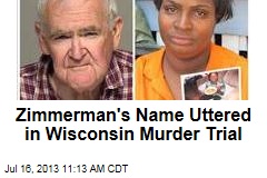Zimmerman&#39;s Name Uttered in Wisconsin Murder Trial