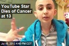 YouTube Star Dies of Cancer at 13