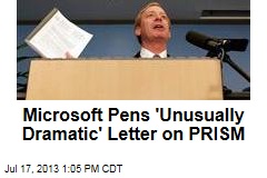 Microsoft Pens &#39;Unusually Dramatic&#39; Letter on PRISM