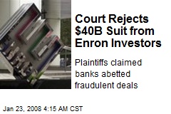 Court Rejects $40B Suit from Enron Investors