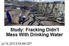 Study: Fracking Doesn&#39;t Mess With Drinking Water