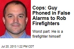 Cops: Guy Phoned in False Alarms to Rob Firefighters