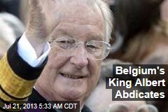 Belgium&#39;s King Albert Abdicates