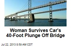 Woman Survives Car&#39;s 40-Foot Plunge Off Bridge