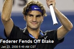 Federer Fends Off Blake