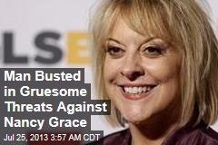Man Busted After Gruesome Threats Against Nancy Grace