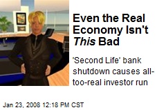 Even the Real Economy Isn't This Bad