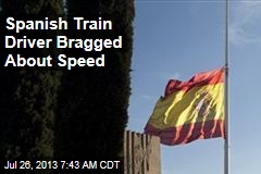 Spanish Train Driver Bragged About Speed